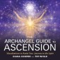 The Archangel Guide to Ascension