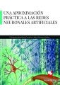 Una aproximación práctica a las redes neuronales artificiales