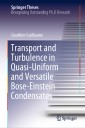 Transport and Turbulence in Quasi-Uniform and Versatile Bose-Einstein Condensates