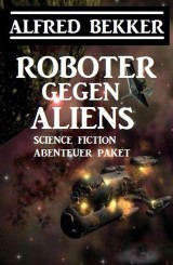 Roboter gegen Aliens: Science Fiction Abenteuer Paket