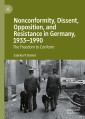Nonconformity, Dissent, Opposition, and Resistance  in Germany, 1933-1990