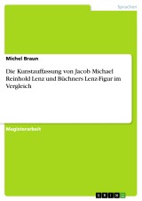 Die Kunstauffassung von Jacob Michael Reinhold Lenz und Büchners Lenz-Figur im Vergleich