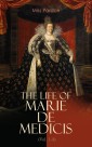 The Life of Marie de Medicis (Vol. 1-3)