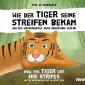 Wie der Tiger seine Streifen bekam und der Wasserbüffel seine Oberzähne verlor