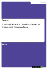 Handbuch E-Health. Grundverständnis im Umgang mit Patientendaten