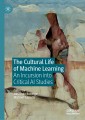 The Cultural Life of Machine Learning