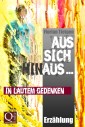 Aus sich hinaus ... In lautem Gedenken