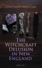 The Witchcraft Delusion in New England (Vol. 1-3)