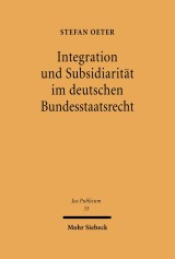 Integration und Subsidiarität im deutschen Bundesstaatsrecht