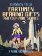 Earthmen Bearing Gifts and four more stories
