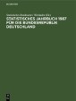 Statistisches Jahrbuch 1987 für die Bundesrepublik Deutschland