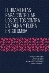 Herramientas para controlar los delitos contra la fauna y flora en Colombia