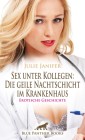 Sex unter Kollegen: Die geile Nachtschicht im Krankenhaus | Erotische Geschichte