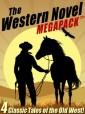 Western Novel MEGAPACK(R): 4 Classic Tales of the Old West