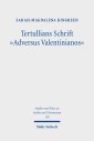 Tertullians Schrift 'Adversus Valentinianos'
