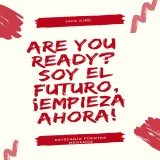 Are You Ready? Soy el futuro, ¡Empieza ahora!