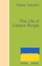 The Life of Cesare Borgia