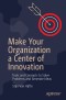 Make Your Organization a Center of Innovation