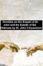 Homiles on the Gospel of St. John and the Epistle of the Hebrews