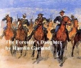 The Forester's Daughter, A Romance of the Bear-Tooth Range