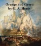 Orange and Green, A Tale of Boyne and Limerick