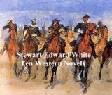 Stewart Edward White: Ten Novels