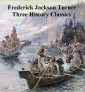 Frederick Jackson Turner: Three History Classics