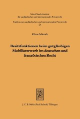 Besitzfunktionen beim gutgläubigen Mobiliarerwerb im deutschen und französischen Recht