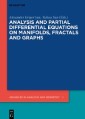 Analysis and Partial Differential Equations on Manifolds, Fractals and Graphs