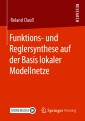 Funktions- und Reglersynthese auf der Basis lokaler Modellnetze