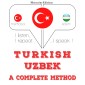 Türkçe - Özbek: eksiksiz bir yöntem