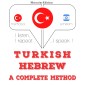 Türkçe - Ibranice: eksiksiz bir yöntem