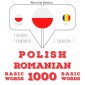 Polski - Rumuński: 1000 podstawowych słów
