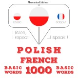 Polski - francuski: 1000 podstawowych słów