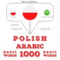 Polski - arabski: 1000 podstawowych słów