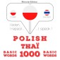 Polski - Thai: 1000 podstawowych słów