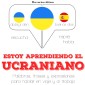 Estoy aprendiendo el ucraniano