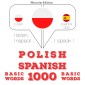 Polski - Hiszpański: 1000 podstawowych słów