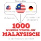 1000 wichtige Wörter auf Malaysisch für die Reise und die Arbeit