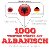 1000 wichtige Wörter auf Albanisch für die Reise und die Arbeit