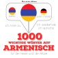 1000 wichtige Wörter auf Armenisch für die Reise und die Arbeit