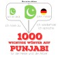 1000 wichtige Wörter auf Punjabi für die Reise und die Arbeit