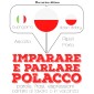 Imparare & parlare Polacco