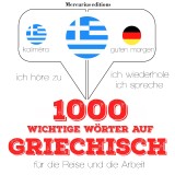1000 wichtige Wörter auf Griechisch für die Reise und die Arbeit