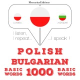 Polski - Bułgarski: 1000 podstawowych słów