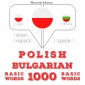 Polski - Bułgarski: 1000 podstawowych słów