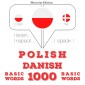 Polski - Duński: 1000 podstawowych słów