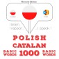 Polski - Kataloński: 1000 podstawowych słów