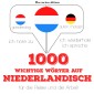 1000 wichtige Wörter auf Niederländisch für die Reise und die Arbeit