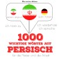 1000 wichtige Wörter auf Persisch für die Reise und die Arbeit